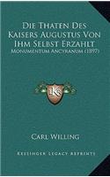 Die Thaten Des Kaisers Augustus Von Ihm Selbst Erzahlt: Monumentum Ancyranum (1897)