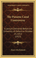 The Panama Canal Controversy: A Lecture Delivered Before the University of Oxford on October 25, 1913 (1913)