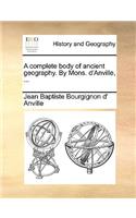 Complete Body of Ancient Geography. by Mons. D'Anville, ...