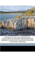 Opportunities for vocational education in the San Francisco Bay region; a detailed classification and a critical analysis