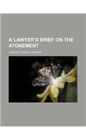 A Lawyer's Brief on the Atonement