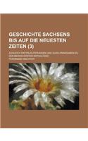 Geschichte Sachsens Bis Auf Die Neuesten Zeiten; Zugleich Die Erlauterungen Und Quellenangaben Zu Den Beiden Ersten Enthaltend (3 )