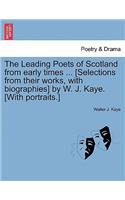 Leading Poets of Scotland from Early Times ... [Selections from Their Works, with Biographies] by W. J. Kaye. [With Portraits.]