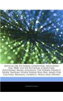 Articles on Fictional Computers, Including: Hal 9000, List of Fictional Computers, Positronic Brain, Colossus: The Forbin Project, Wopr, Shodan, When Harlie Was One, Mind (the Culture), Braini