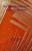Students Reference Guide to Bacteria