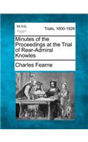 Minutes of the Proceedings at the Trial of Rear-Admiral Knowles