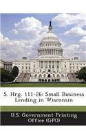 S. Hrg. 111-26: Small Business Lending in Wisconsin