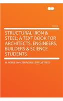 Structural Iron & Steel; A Text Book for Architects, Engineers, Builders & Science Students