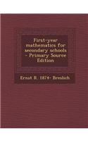 First-Year Mathematics for Secondary Schools - Primary Source Edition