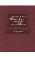 Lehrbuch Der Meteorologie: (German)