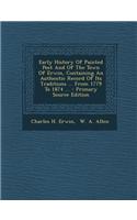 Early History of Painted Post and of the Town of Erwin, Containing an Authentic Record of Its Traditions ... from 1779 to 1874 ... - Primary Source Ed