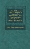 Le Conflit Entre La Russie Et La Chine: Ses Origines, Son Developpement Et Sa Portee Universelle: Etude Politique - Primary Source Edition