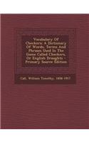 Vocabulary of Checkers; A Dictionary of Words, Terms and Phrases Used in the Game Called Checkers, or English Draughts - Primary Source Edition