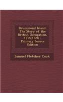 Drummond Island: The Story of the British Occupation, 1815-1828