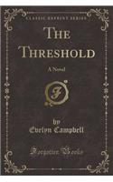 The Threshold: A Novel (Classic Reprint)