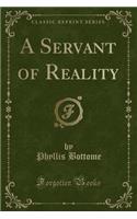 A Servant of Reality (Classic Reprint)