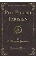 Pot-Pourri Parisien (Classic Reprint)