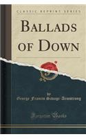 Ballads of Down (Classic Reprint)