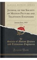 Journal of the Society of Motion Picture and Television Engineers, Vol. 60: January June, 1953 (Classic Reprint)