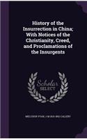 History of the Insurrection in China; With Notices of the Christianity, Creed, and Proclamations of the Insurgents