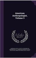American Anthropologist, Volume 3