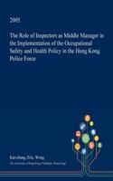 The Role of Inspectors as Middle Manager in the Implementation of the Occupational Safety and Health Policy in the Hong Kong Police Force