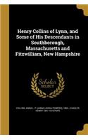 Henry Collins of Lynn, and Some of His Descendants in Southborough, Massachusetts and Fitzwilliam, New Hampshire