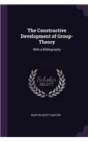 The Constructive Development of Group-Theory