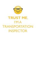 TRUST ME, I'M A TRANSPORTATION INSPECTOR AFFIRMATIONS WORKBOOK Positive Affirmations Workbook. Includes: Mentoring Questions, Guidance, Supporting You.