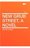 New Grub Street, a Novel Volume 1