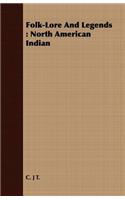 Folk-Lore and Legends: North American Indian