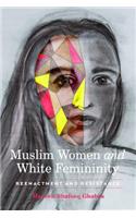 Muslim Women and White Femininity