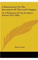 A Dissertation On The Sacrament Of The Lord's Supper: Or A Refutation Of The Hoadlyan Scheme Of It (1820)(English)