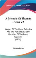 A Memoir of Thomas Uwins V2