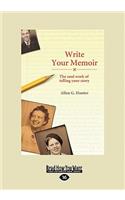 Write Your Memoir: The Soul Work of Telling Your Story (Large Print 16pt)