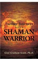 Further Journeys with a Shaman Warrior