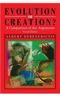 Evolution or Creation?: A Comparison of the Arguments - Second Edition