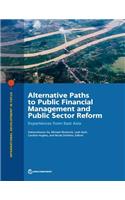 Alternative Paths to Public Financial Management and Public Sector Reform