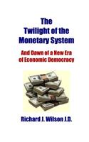 Twilight of the Monetary System
