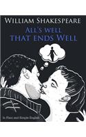All's Well That Ends Well In Plain and Simple English: A Modern Translation and the Original Version(English)