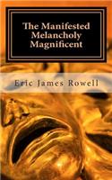 Manifested Melancholy Magnificent