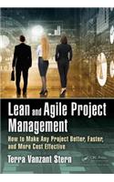 Lean and Agile Project Management: How to Make Any Project Better, Faster, and More Cost Effective