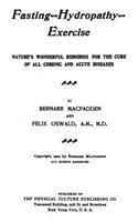 Fasting - Hydropathy - Exercise: Nature's Wonderful Remedies for the Cure of All Chronic and Acute Diseases