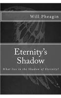 Eternity's Shadow