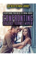 Everything You Need to Know about Confronting Violence Against Women: (Need to Know Library)