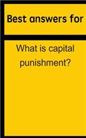 Best Answers for What Is Capital Punishment?