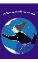 Halloween should you scream?
