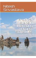 Practical Steps in Managing Project Schedules: Learn to Manage Project Life Cycle from Initiation till Closure