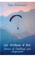 Life Without A Net: Stories of Challenge and Compassion