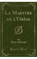 Le Martyre de l'Obèse (Classic Reprint)